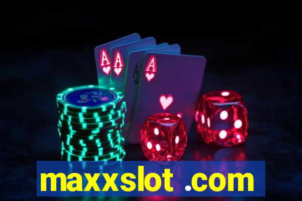 maxxslot .com